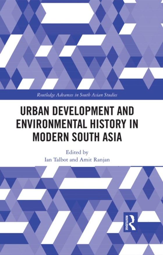 Urban Development and Environmental History in Modern South Asia (e-bog) af -