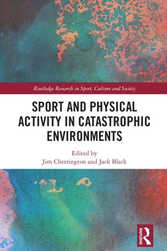 Sport and Physical Activity in Catastrophic Environments (e-bog) af -