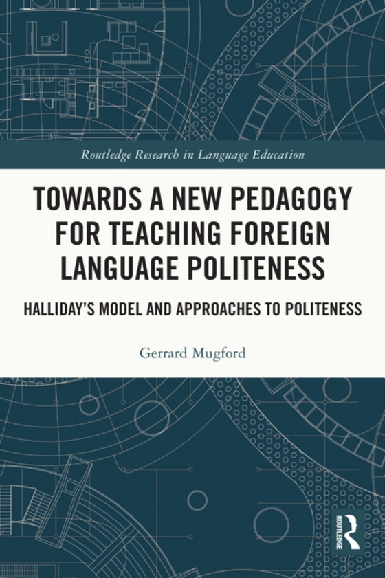 Towards a New Pedagogy for Teaching Foreign Language Politeness (e-bog) af Mugford, Gerrard