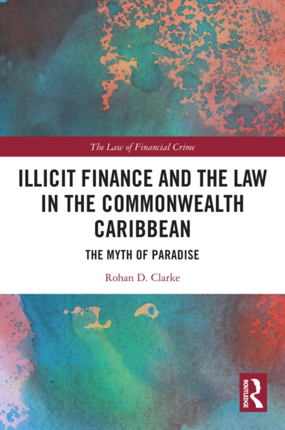 Illicit Finance and the Law in the Commonwealth Caribbean (e-bog) af Clarke, Rohan D.
