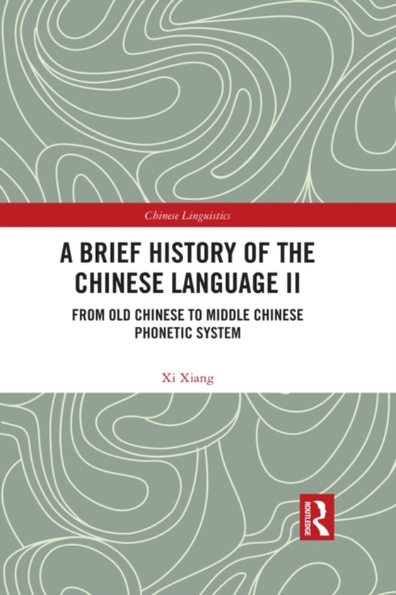 Brief History of the Chinese Language II (e-bog) af Xiang, Xi