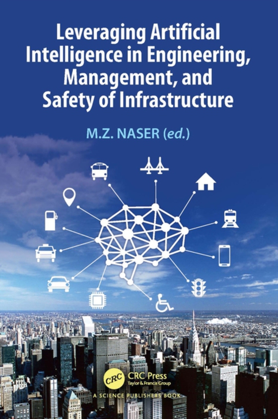 Leveraging Artificial Intelligence in Engineering, Management, and Safety of Infrastructure (e-bog) af -