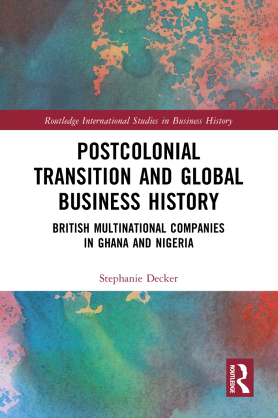 Postcolonial Transition and Global Business History (e-bog) af Decker, Stephanie