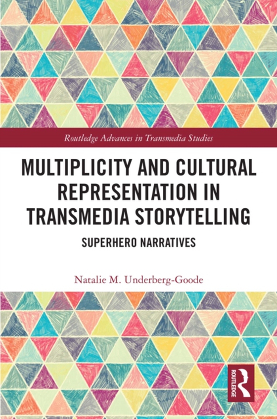 Multiplicity and Cultural Representation in Transmedia Storytelling (e-bog) af Underberg-Goode, Natalie