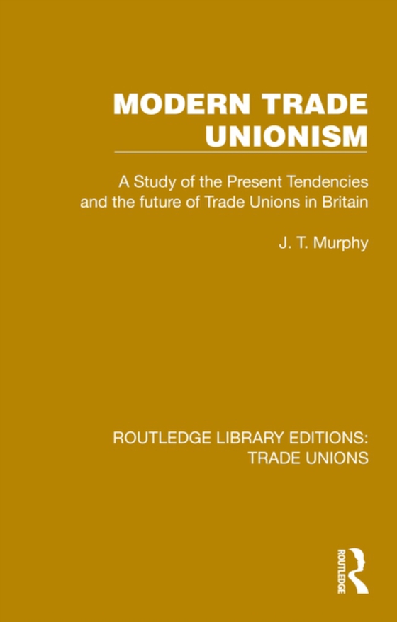 Modern Trade Unionism (e-bog) af Murphy, J. T.