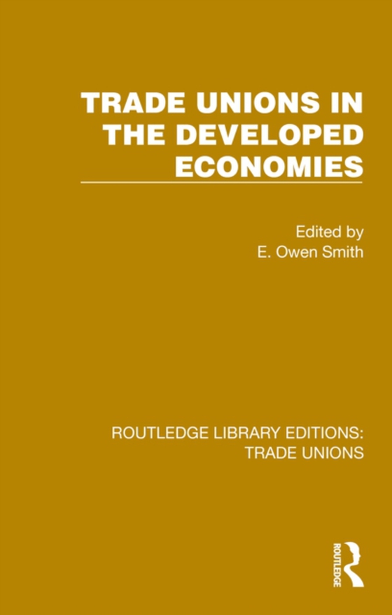 Trade Unions in the Developed Economies (e-bog) af Smith, E. Owen