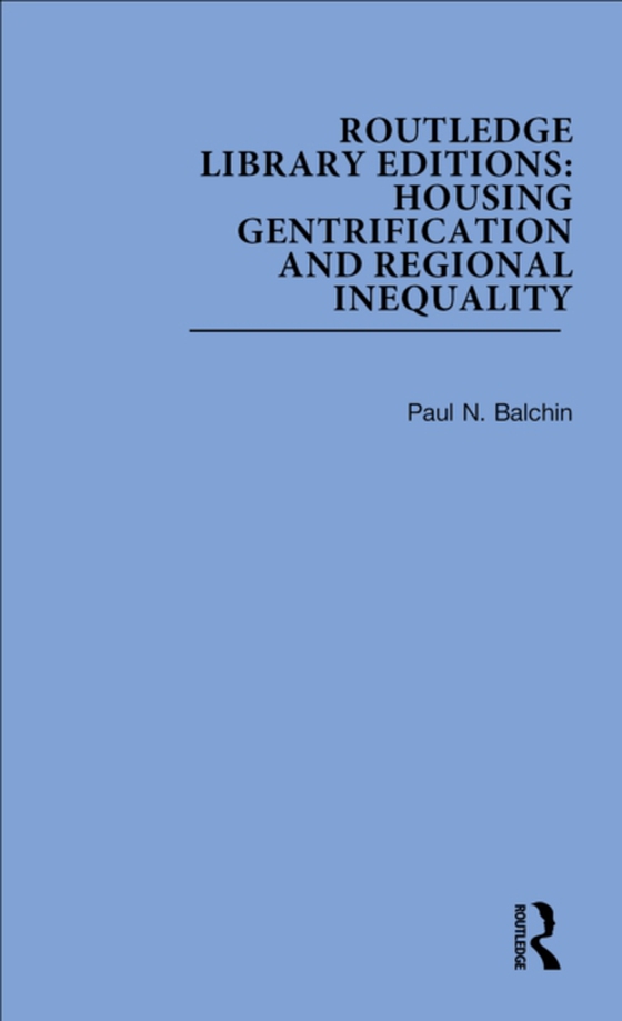 Routledge Library Editions: Housing Gentrification and Regional Inequality