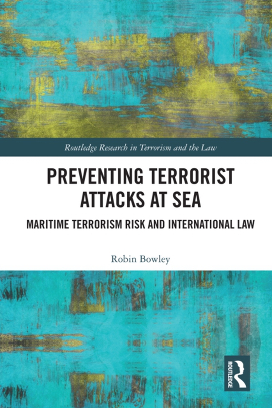 Preventing Terrorist Attacks at Sea (e-bog) af Bowley, Robin