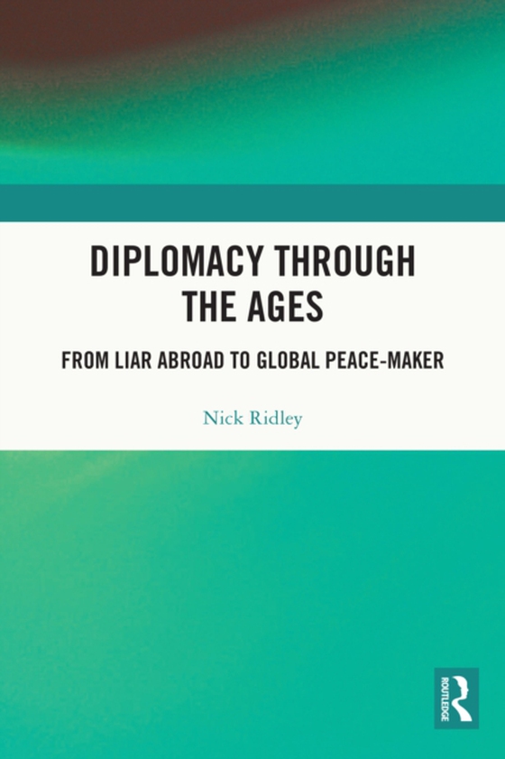Diplomacy Through the Ages (e-bog) af Ridley, Nick