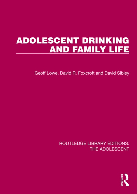 Adolescent Drinking and Family Life (e-bog) af Sibley, David