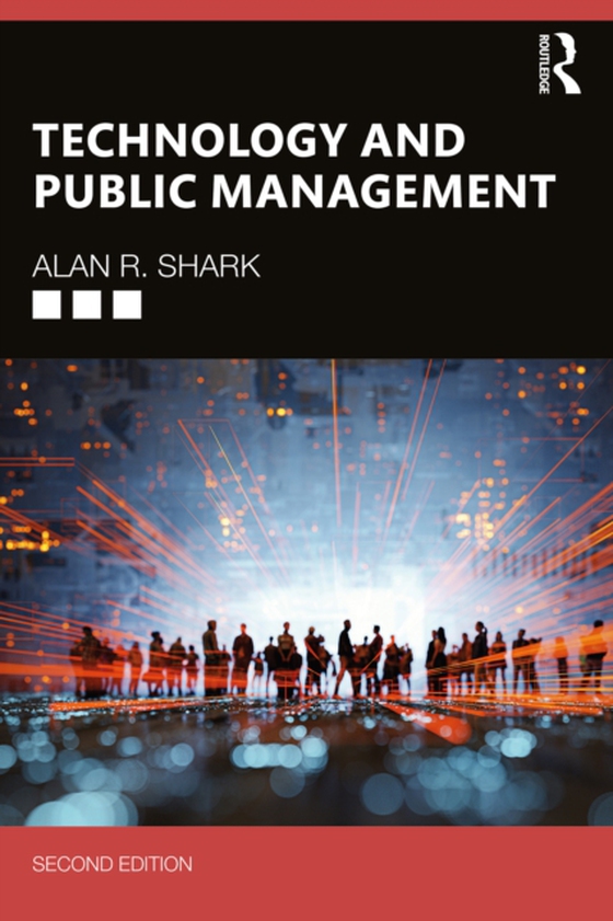 Technology and Public Management (e-bog) af Shark, Alan R.