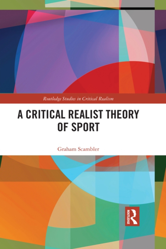 Critical Realist Theory of Sport (e-bog) af Scambler, Graham