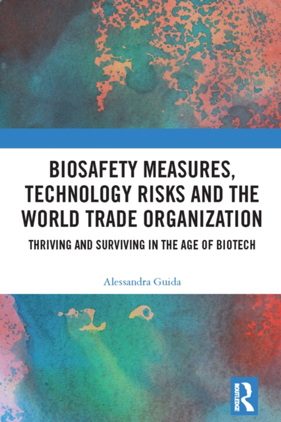 Biosafety Measures, Technology Risks and the World Trade Organization