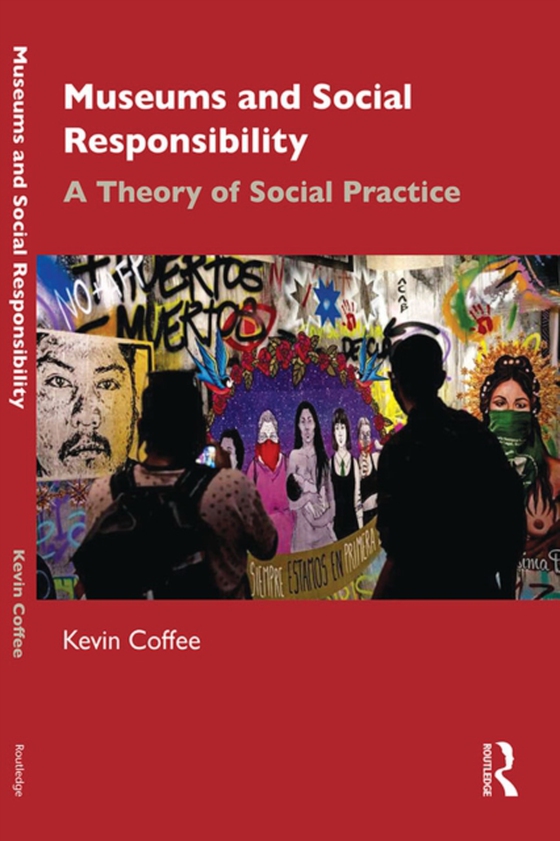 Museums and Social Responsibility (e-bog) af Coffee, Kevin