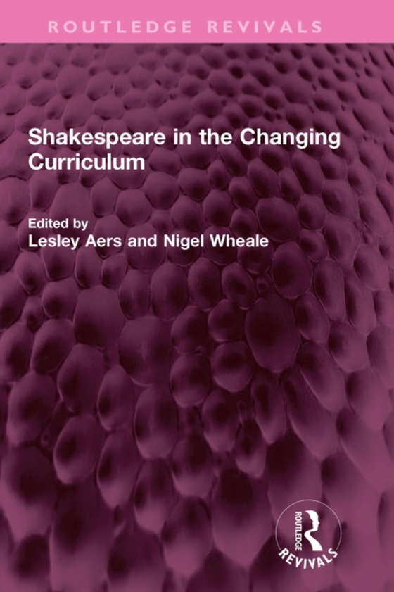 Shakespeare in the Changing Curriculum (e-bog) af -