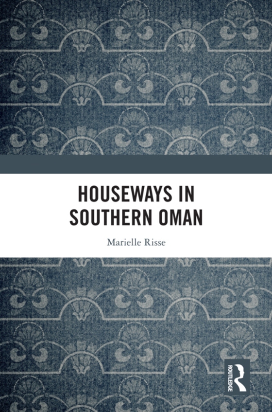Houseways in Southern Oman (e-bog) af Risse, Marielle