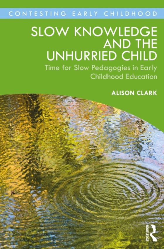 Slow Knowledge and the Unhurried Child