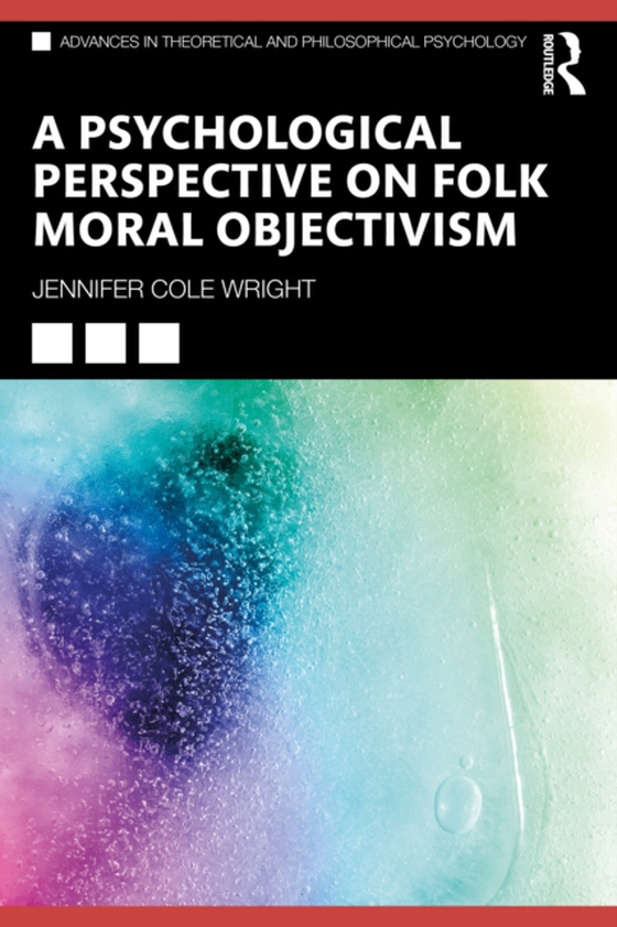 Psychological Perspective on Folk Moral Objectivism (e-bog) af Wright, Jennifer Cole