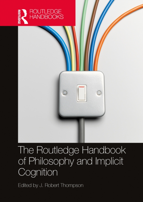 Routledge Handbook of Philosophy and Implicit Cognition