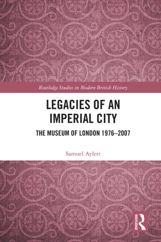 Legacies of an Imperial City (e-bog) af Aylett, Samuel