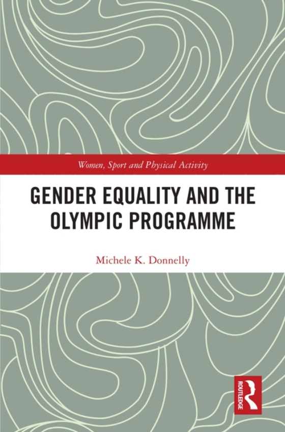 Gender Equality and the Olympic Programme (e-bog) af Donnelly, Michele K.