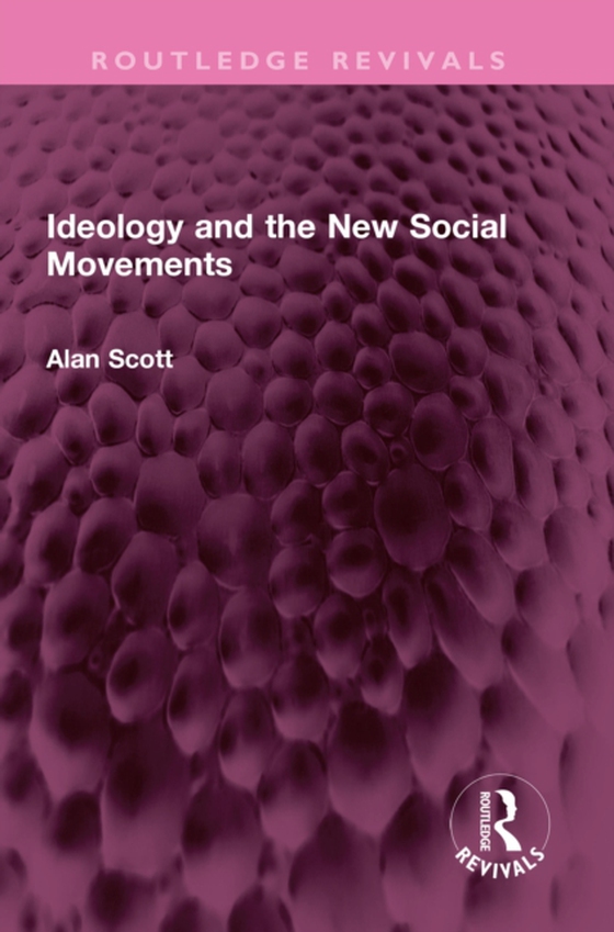 Ideology and the New Social Movements (e-bog) af Scott, Alan