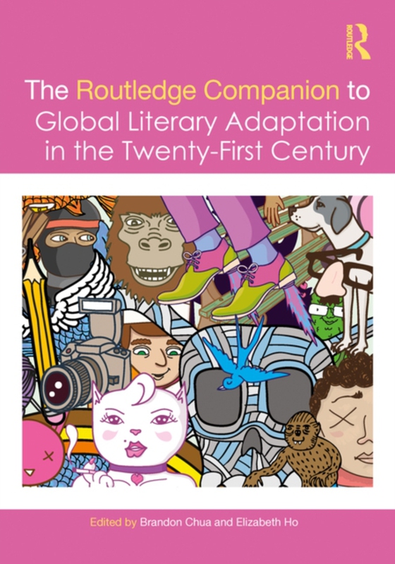 Routledge Companion to Global Literary Adaptation in the Twenty-First Century