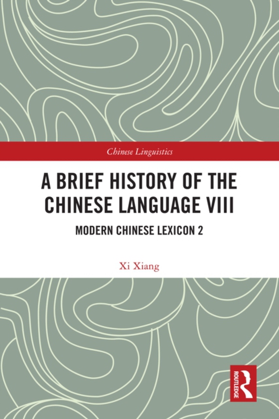 Brief History of the Chinese Language VIII (e-bog) af Xiang, Xi