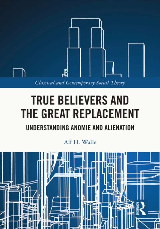 True Believers and the Great Replacement (e-bog) af Walle, Alf H.