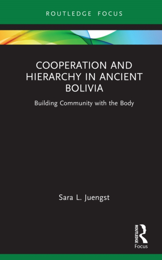 Cooperation and Hierarchy in Ancient Bolivia (e-bog) af Juengst, Sara L.