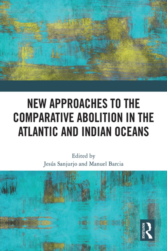 New Approaches to the Comparative Abolition in the Atlantic and Indian Oceans (e-bog) af -