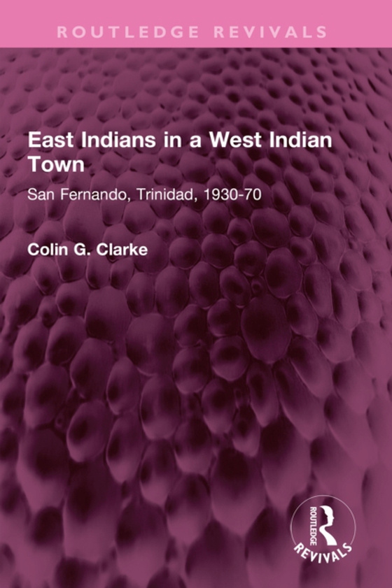 East Indians in a West Indian Town (e-bog) af Clarke, Colin G