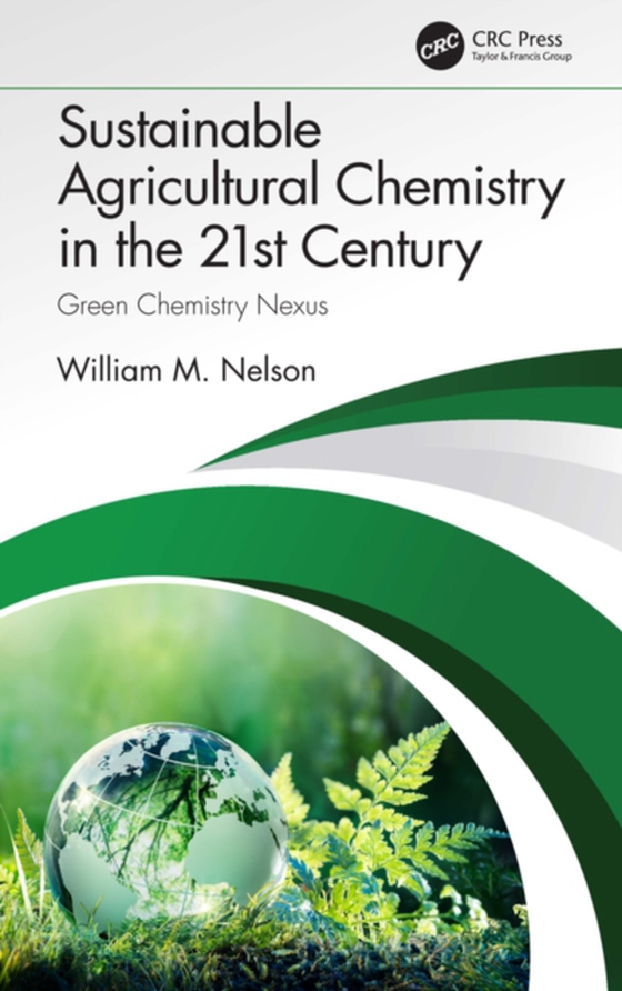 Sustainable Agricultural Chemistry in the 21st Century (e-bog) af Nelson, William