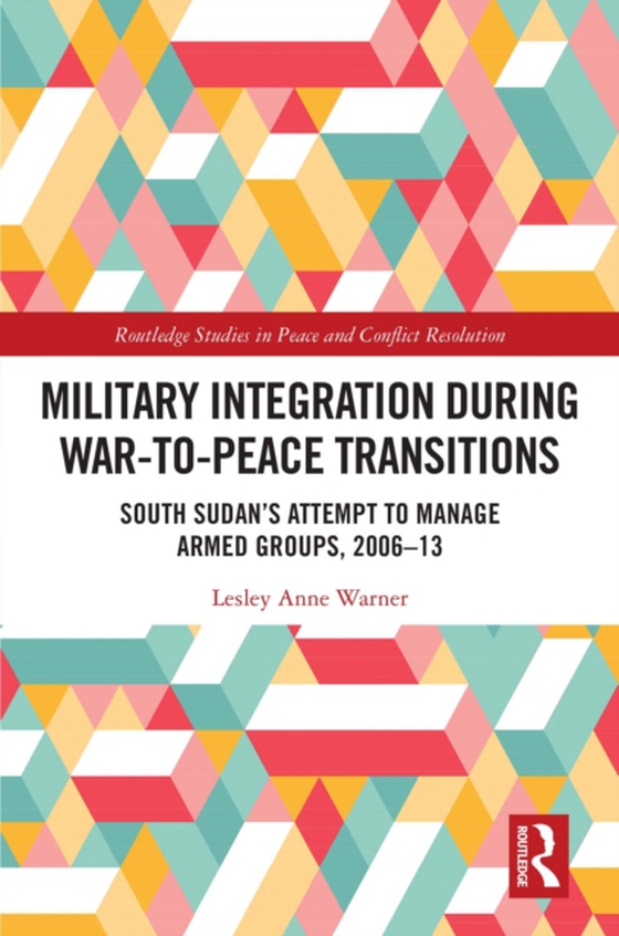 Military Integration during War-to-Peace Transitions (e-bog) af Warner, Lesley Anne