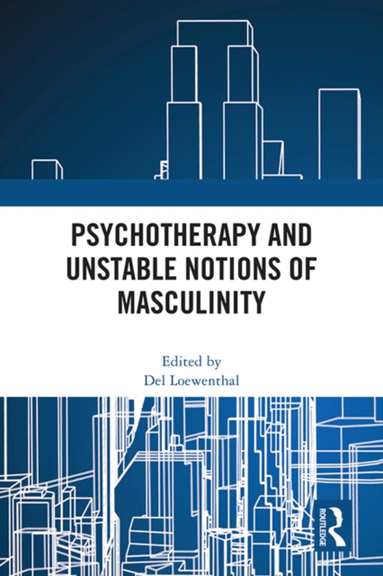 Psychotherapy and Unstable Notions of Masculinity (e-bog) af -