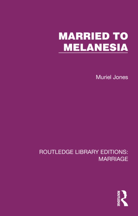 Married to Melanesia (e-bog) af Jones, Muriel