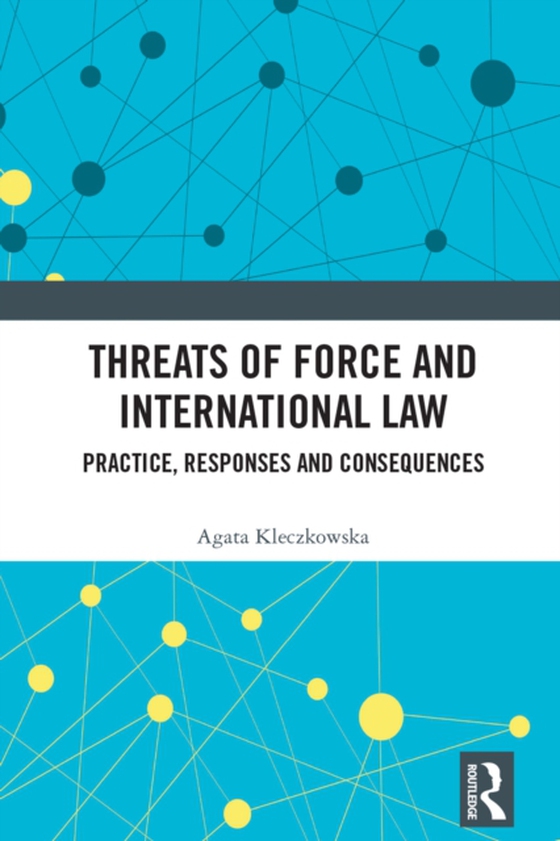 Threats of Force and International Law (e-bog) af Kleczkowska, Agata