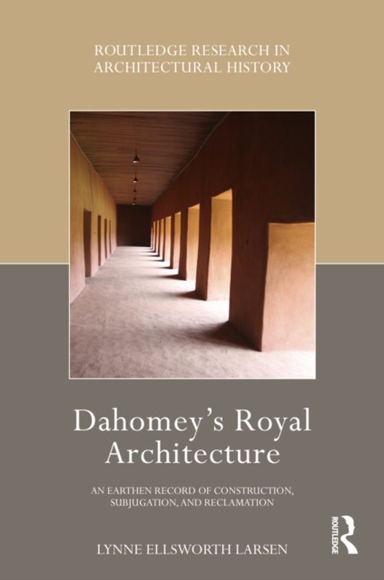 Dahomey's Royal Architecture (e-bog) af Larsen, Lynne Ellsworth