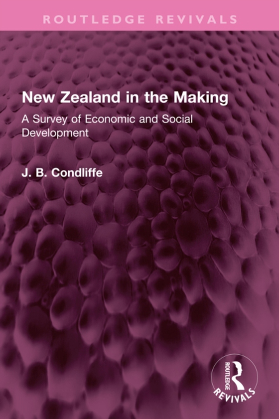 New Zealand in the Making (e-bog) af Condliffe, J. B.