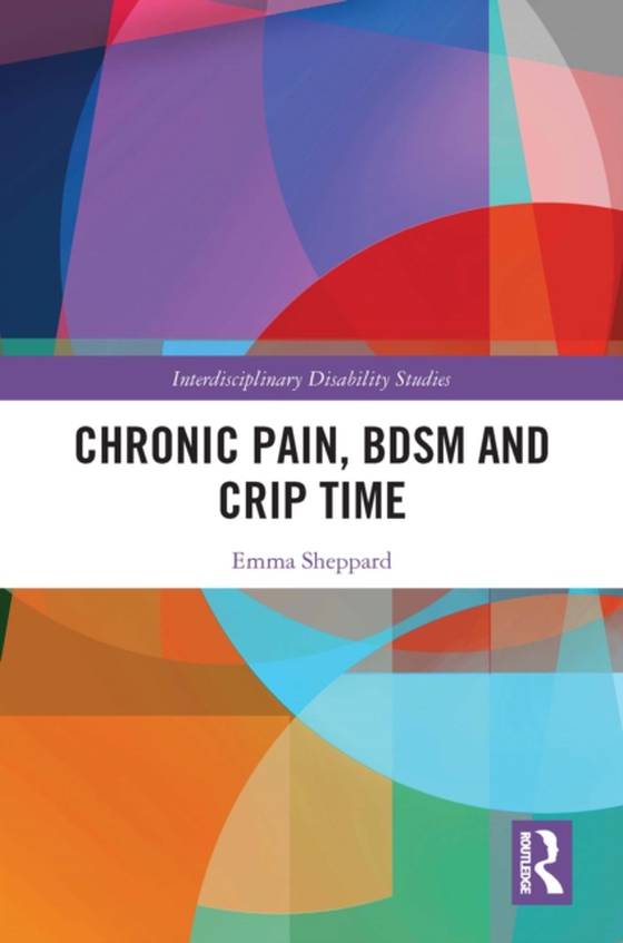 Chronic Pain, BDSM and Crip Time (e-bog) af Sheppard, Emma