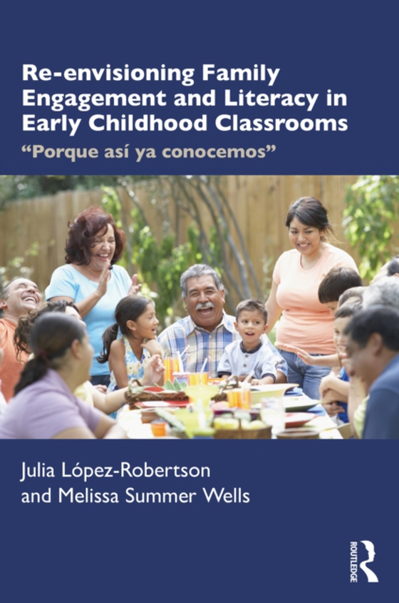 Re-envisioning Family Engagement and Literacy in Early Childhood Classrooms (e-bog) af Wells, Melissa Summer