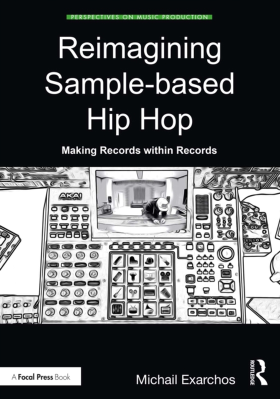 Reimagining Sample-based Hip Hop (e-bog) af Exarchos, Michail