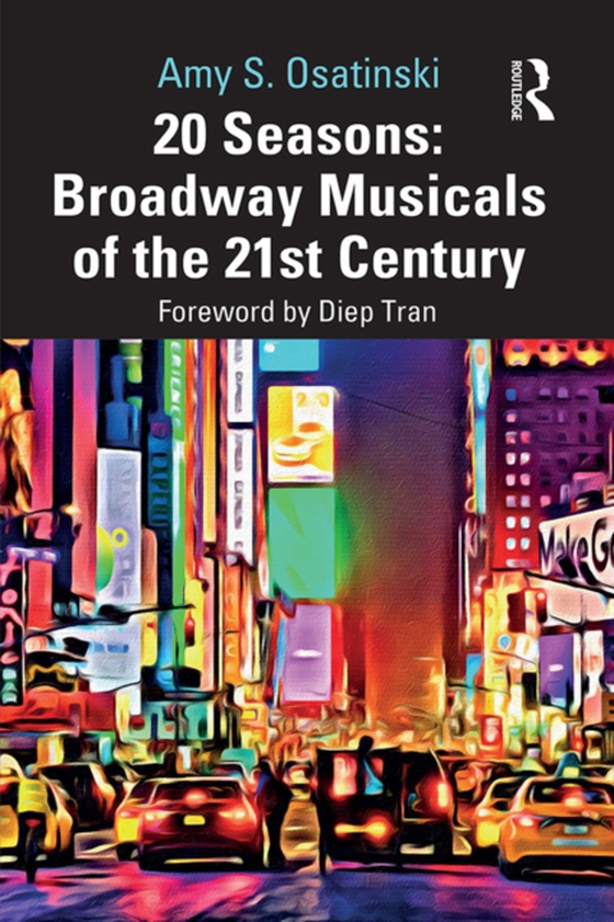 20 Seasons: Broadway Musicals of the 21st Century (e-bog) af Osatinski, Amy S.