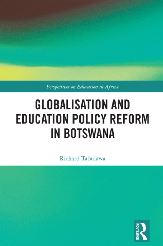 Globalisation and Education Policy Reform in Botswana (e-bog) af Tabulawa, Richard