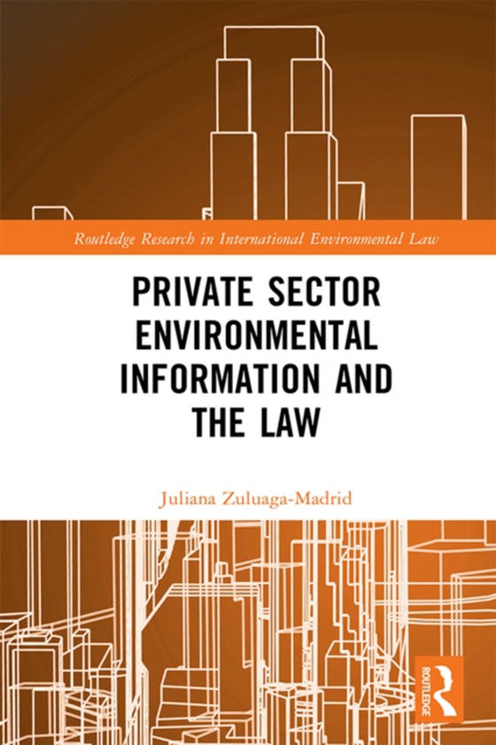 Private Sector Environmental Information and the Law (e-bog) af Madrid, Juliana Zuluaga