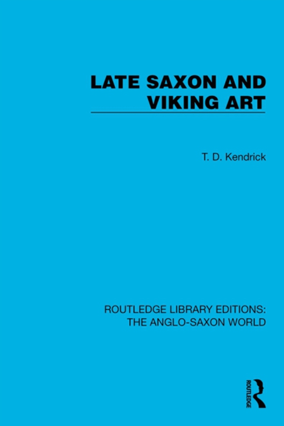 Late Saxon and Viking Art (e-bog) af Kendrick, T.D.