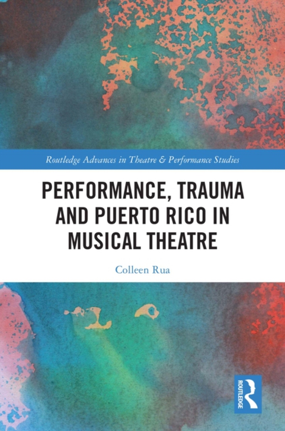 Performance, Trauma and Puerto Rico in Musical Theatre (e-bog) af Rua, Colleen