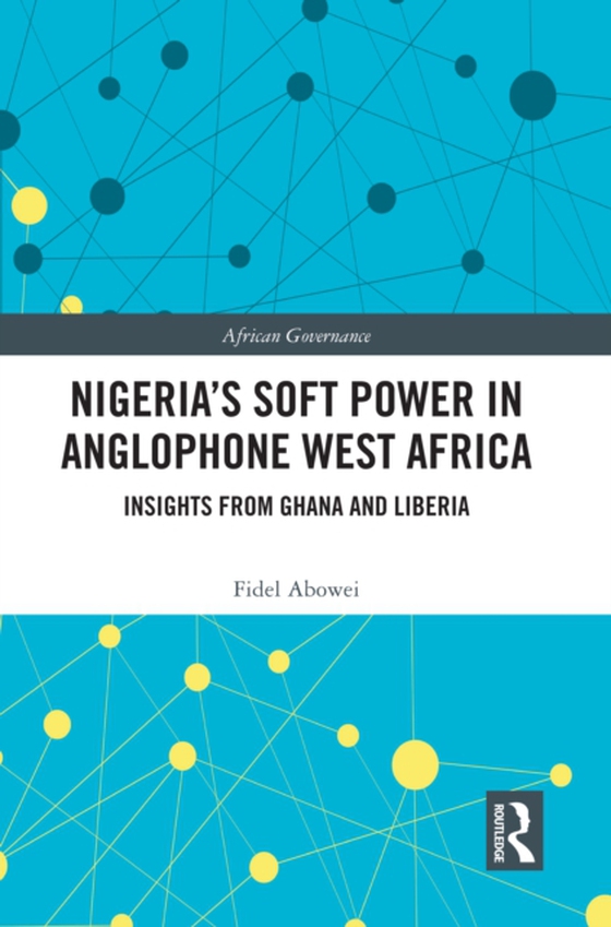 Nigeria's Soft Power in Anglophone West Africa (e-bog) af Abowei, Fidel