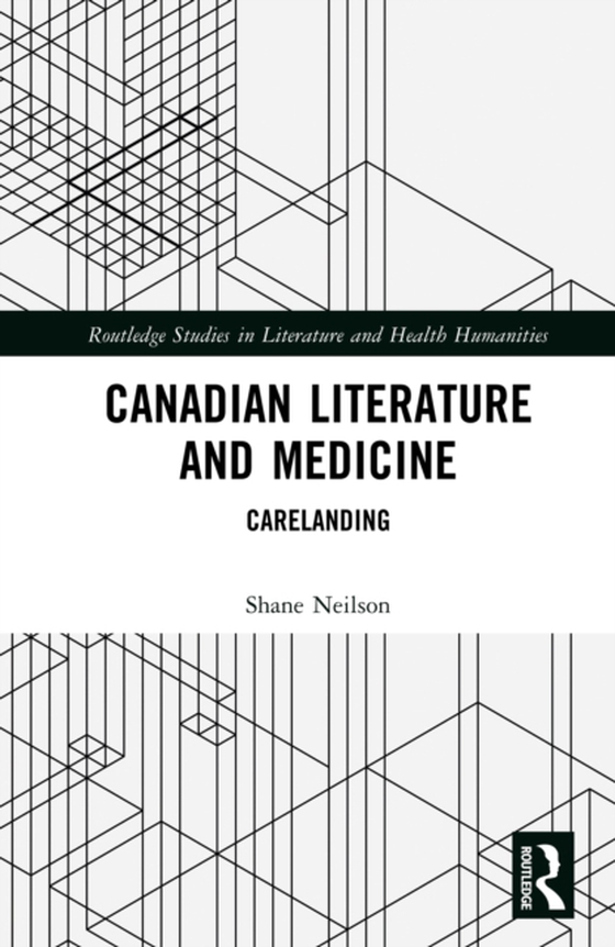 Canadian Literature and Medicine (e-bog) af Neilson, Shane