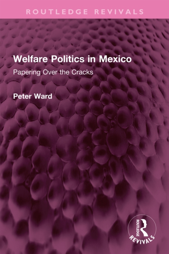 Welfare Politics in Mexico (e-bog) af Ward, Peter